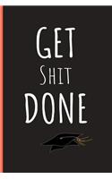GET Shit DONE: Blank Lined Journal Funny Quote Notebook for Students. Perfect Graduation Gift, Great alternative to a card. Blank Lined Journal to Write In Ideas