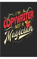 I'm A Copywriter Not A Magician: Copywriter Notebook Copywriter Journal 110 White Blank Paper Pages 6 x 9 Handlettering Logbook