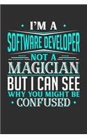 I'm A Software Developer Not A Magician But I can See Why You Might Be Confused