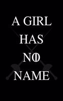 A Girl Has No Name: No.7 Game of Thrones Quote By Arya Stark - Black Color 6x9" 100 Pages Blank Lined Notebook, Gifts For Men & Women