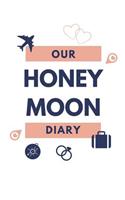 Our Honey Moon Diary: A5 diary with beautiful sayings - unique wedding gift for bride or groom - honeymoon journal - engagement present - planner - bridal shower giftidea