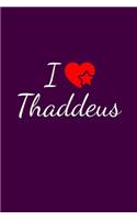 I love Thaddeus