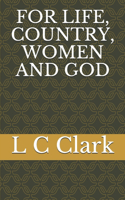 For Life, Country, Women and God