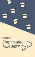 Finally Congratulations, Batch 2020!: Student Class Notebook or Journal with Size of (8.5 x 11 ), Student Graduation Gifts, Student Class Gifts, Student Gift idea, Wide Lined ruled Noteb