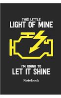 This Little Light of Mine I'm Going to Let It Shine Notebook: Lined Journal for Car Mechanic, Mechatronics Engineer and Technican - Paperback, Diary Gift for Men, Women and Children