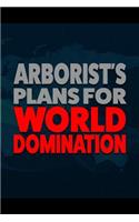 Arborist's Plans for World Domination: 6x9 Medium Ruled 120 Pages Notebook Journal