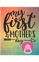 My First Mother's Day: Classic Soft Cover Diary Log Book Ruled for Writing Sketching Planning Documenting 8 x 10 150 Pages (CQS.0099)