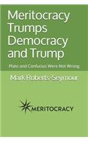 Meritocracy Trumps Democracy and Trump