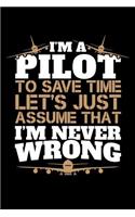I'm A Pilot To Save Time Let's Just Assume That I'm Never Wrong
