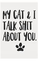 My Cat and I Talk Shit About You: Funny Offensive Cat Quote Journal Diary