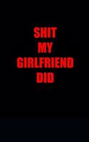 Shit my girlfriend do