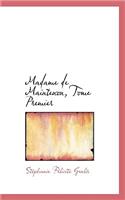 Madame de Maintenon, Tome Premier