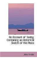 An Account of Tenby: Containing an Historical Sketch of the Place