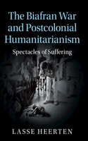 Biafran War and Postcolonial Humanitarianism