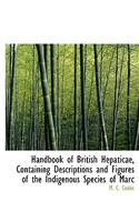 Handbook of British Hepaticae, Containing Descriptions and Figures of the Indigenous Species of Marc