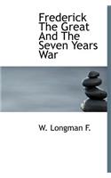 Frederick the Great and the Seven Years War