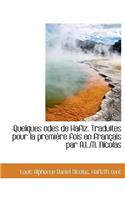 Quelques Odes de Hafiz. Traduites Pour La Premiere Fois En Francais Par A.L.M. Nicolas
