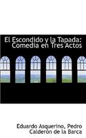 El Escondido y La Tapada: Comedia En Tres Actos