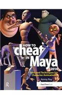 How to Cheat in Maya 2014: Tools and Techniques for Character Animation