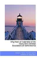 Fifty Years of Federation of the Young Men's Christian Associations of North America