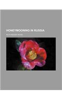 Honeymooning in Russia