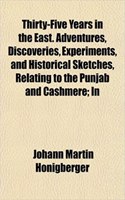 Thirty-Five Years in the East. Adventures, Discoveries, Experiments, and Historical Sketches, Relating to the Punjab and Cashmere; In
