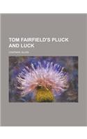 Tom Fairfield's Pluck and Luck: (English)