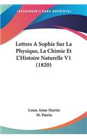 Lettres A Sophie Sur La Physique, La Chimie Et L'Histoire Naturelle V1 (1820)
