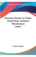Rozsnyay David, Az Utolso Torok Deak, Torteneti Maradvanyai (1867)
