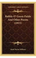 Babble O' Green Fields and Other Poems (1915)