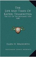 Life And Times Of Kateri Tekakwitha