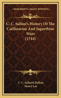 C. C. Sallust's History of the Catilinarian and Jugurthine Wars (1744)