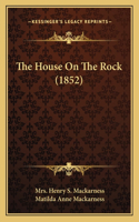 House On The Rock (1852)