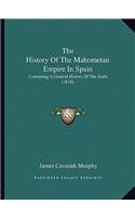 History Of The Mahometan Empire In Spain