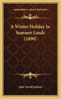 Winter Holiday In Summer Lands (1890)