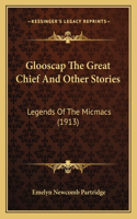 Glooscap The Great Chief And Other Stories
