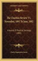 Charities Review V1, November, 1891 To June, 1892