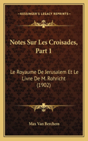 Notes Sur Les Croisades, Part 1