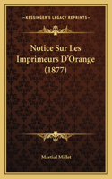 Notice Sur Les Imprimeurs D'Orange (1877)