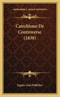 Catechisme De Controverse (1838): (French)