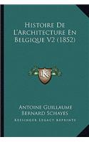 Histoire de L'Architecture En Belgique V2 (1852)