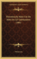 Florentinische Maler Um Die Mitte Des XIV Jahrhunderts (1905)