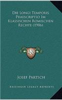 Longi Temporis Praescriptio Im Klassischen Romischen Rechte (1906)