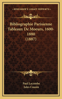 Bibliographie Parisienne Tableaux De Moeurs, 1600-1880 (1887)