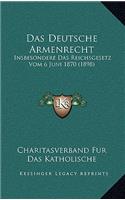 Das Deutsche Armenrecht: Insbesondere Das Reichsgesetz Vom 6 Juni 1870 (1898)