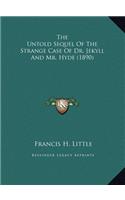 The Untold Sequel Of The Strange Case Of Dr. Jekyll And Mr. Hyde (1890)