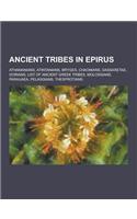 Ancient Tribes in Epirus: Athamanians, Atintanians, Bryges, Chaonians, Dassaretae, Dorians, List of Ancient Greek Tribes, Molossians, Parauaea,(English)