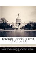 Foreign Relations Title 22 Volume 2