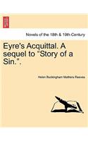 Eyre's Acquittal. a Sequel to Story of a Sin..