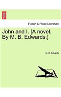 John and I. [A Novel. by M. B. Edwards.]